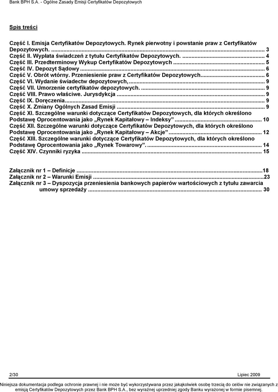 .. 9 Część VII. Umorzenie certyfikatów depozytowych.... 9 Część VIII. Prawo właściwe. Jurysdykcja... 9 Część IX. Doręczenia... 9 Część X. Zmiany Ogólnych Zasad Emisji... 9 Część XI.