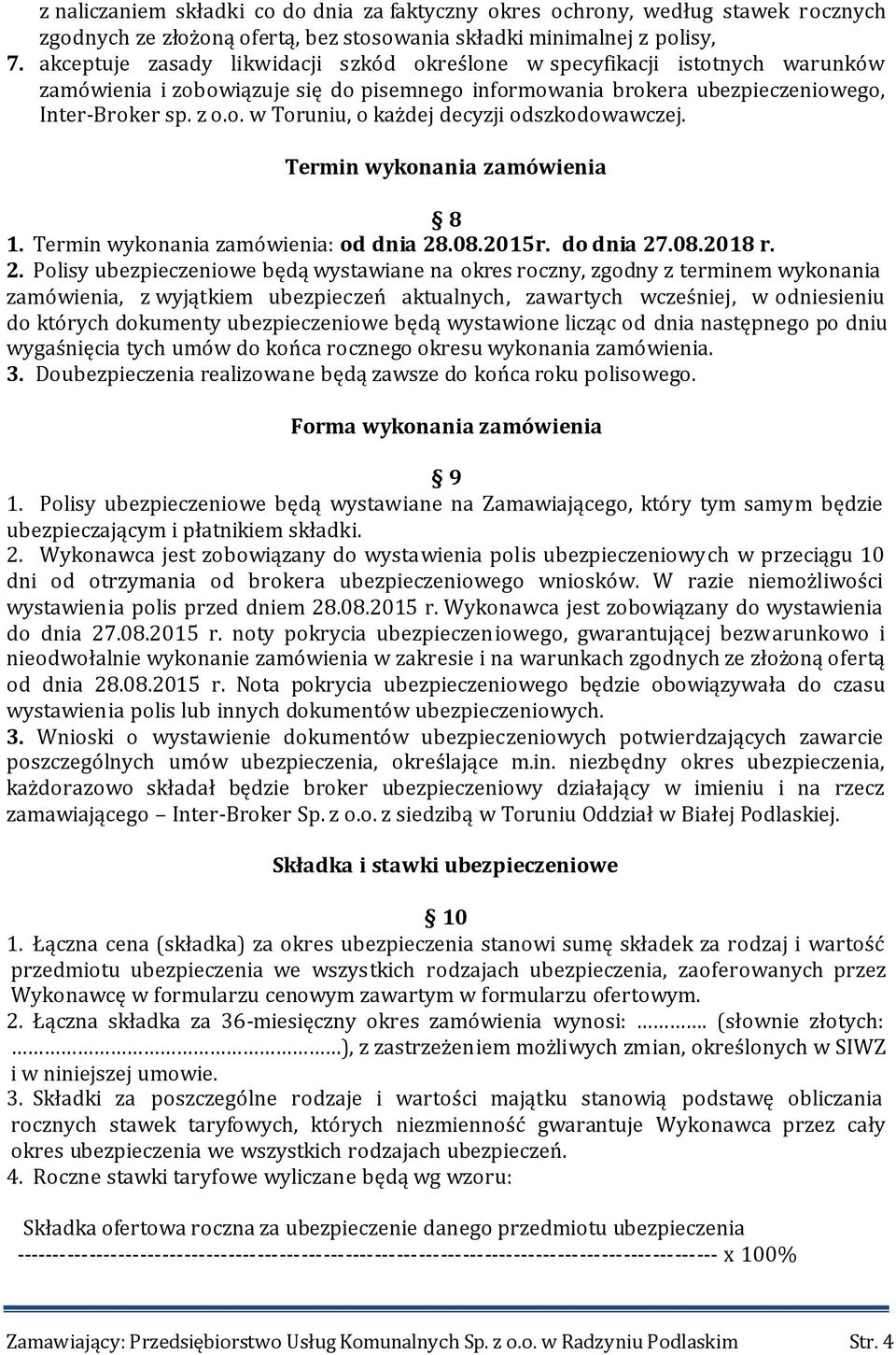 Termin wykonania zamówienia 8 1. Termin wykonania zamówienia: od dnia 28