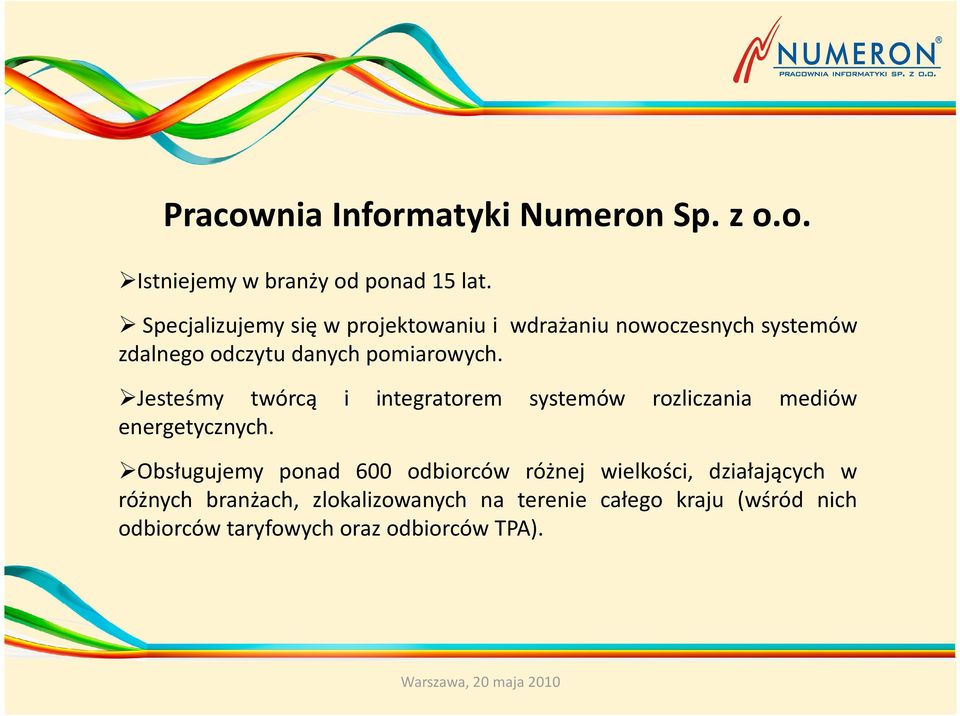 Jesteśmy twórcą i integratorem systemów rozliczania mediów energetycznych.