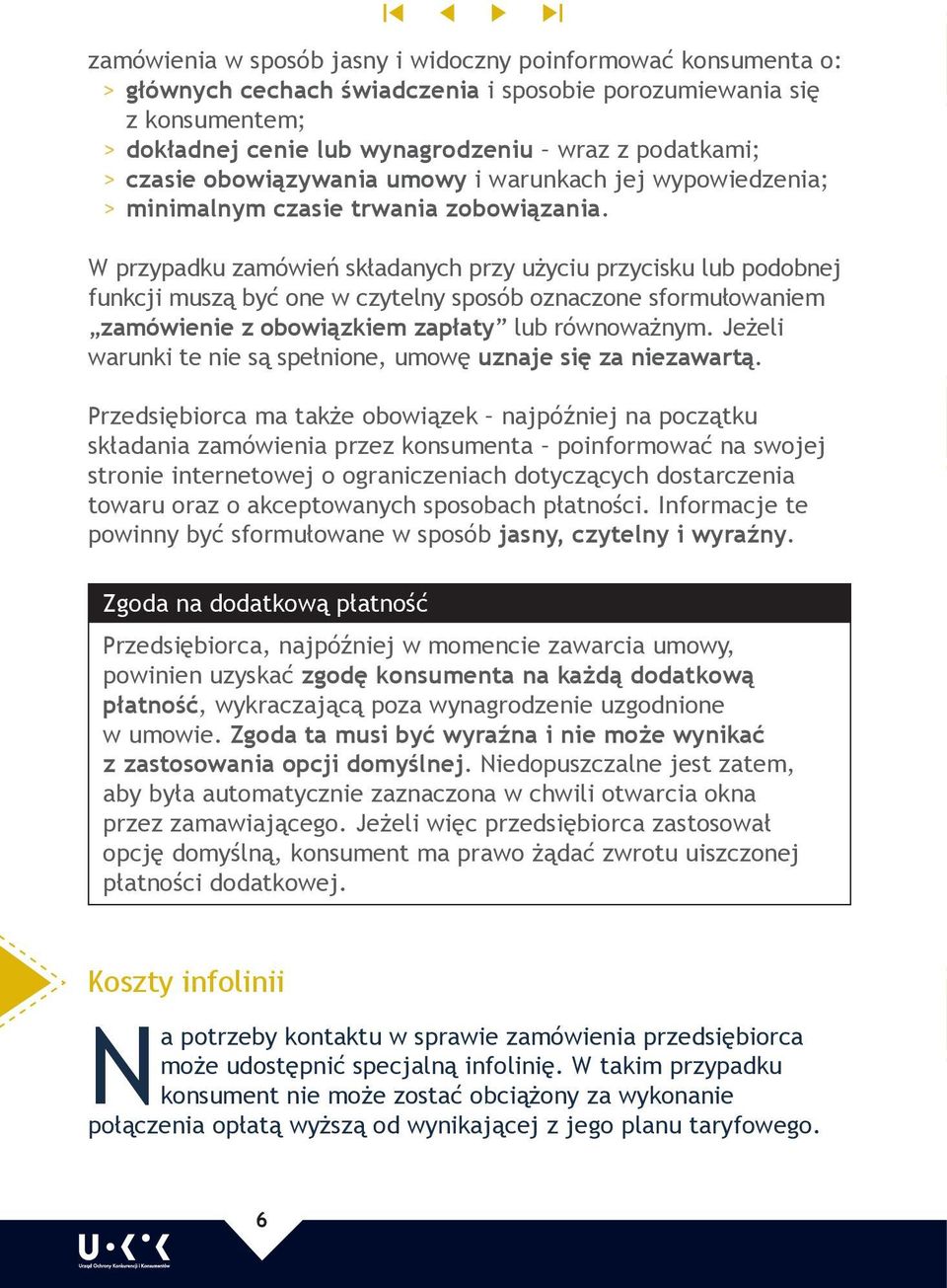 W przypadku zamówień składanych przy użyciu przycisku lub podobnej funkcji muszą być one w czytelny sposób oznaczone sformułowaniem zamówienie z obowiązkiem zapłaty lub równoważnym.