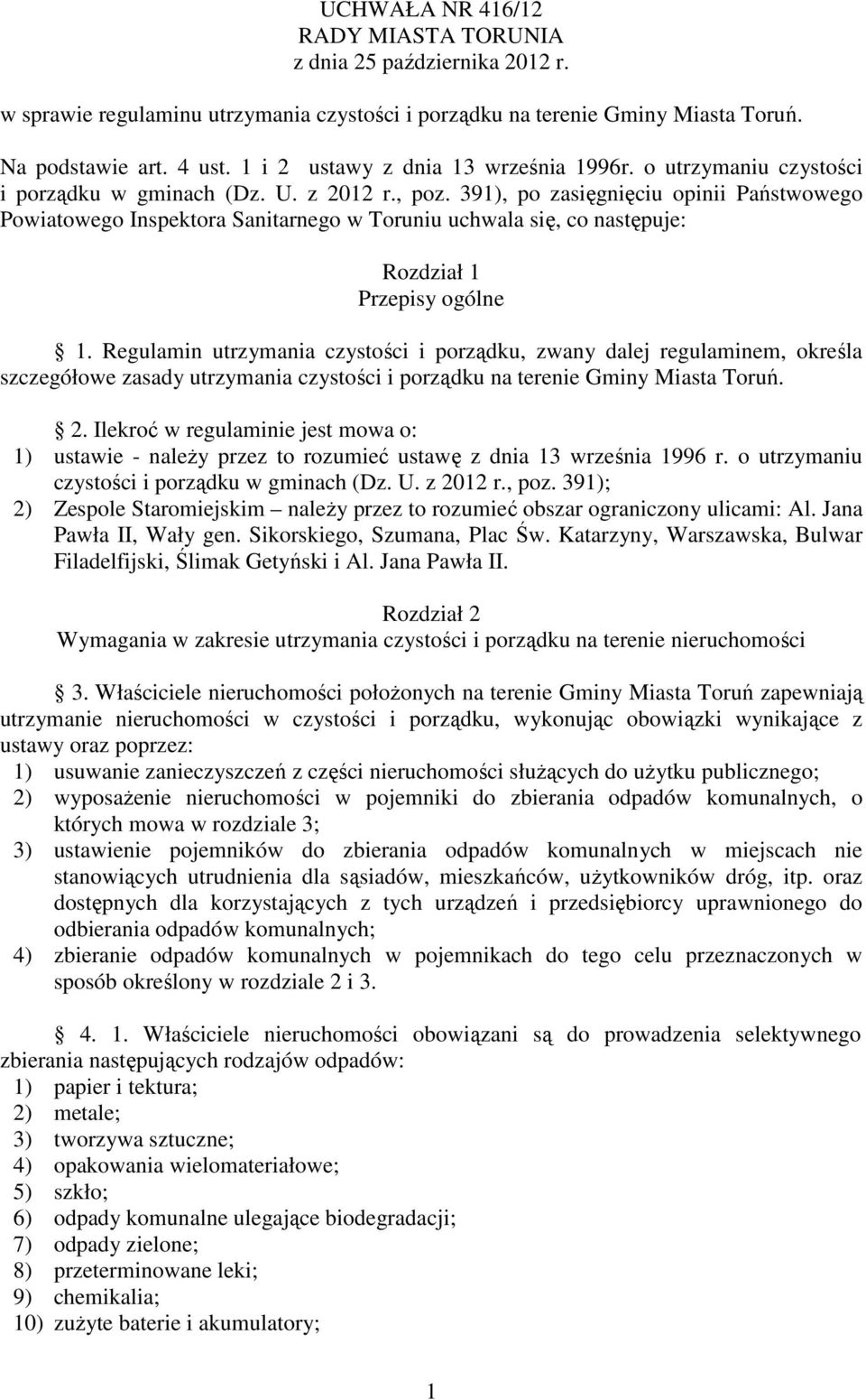 391), po zasięgnięciu opinii Państwowego Powiatowego Inspektora Sanitarnego w Toruniu uchwala się, co następuje: Rozdział 1 Przepisy ogólne 1.