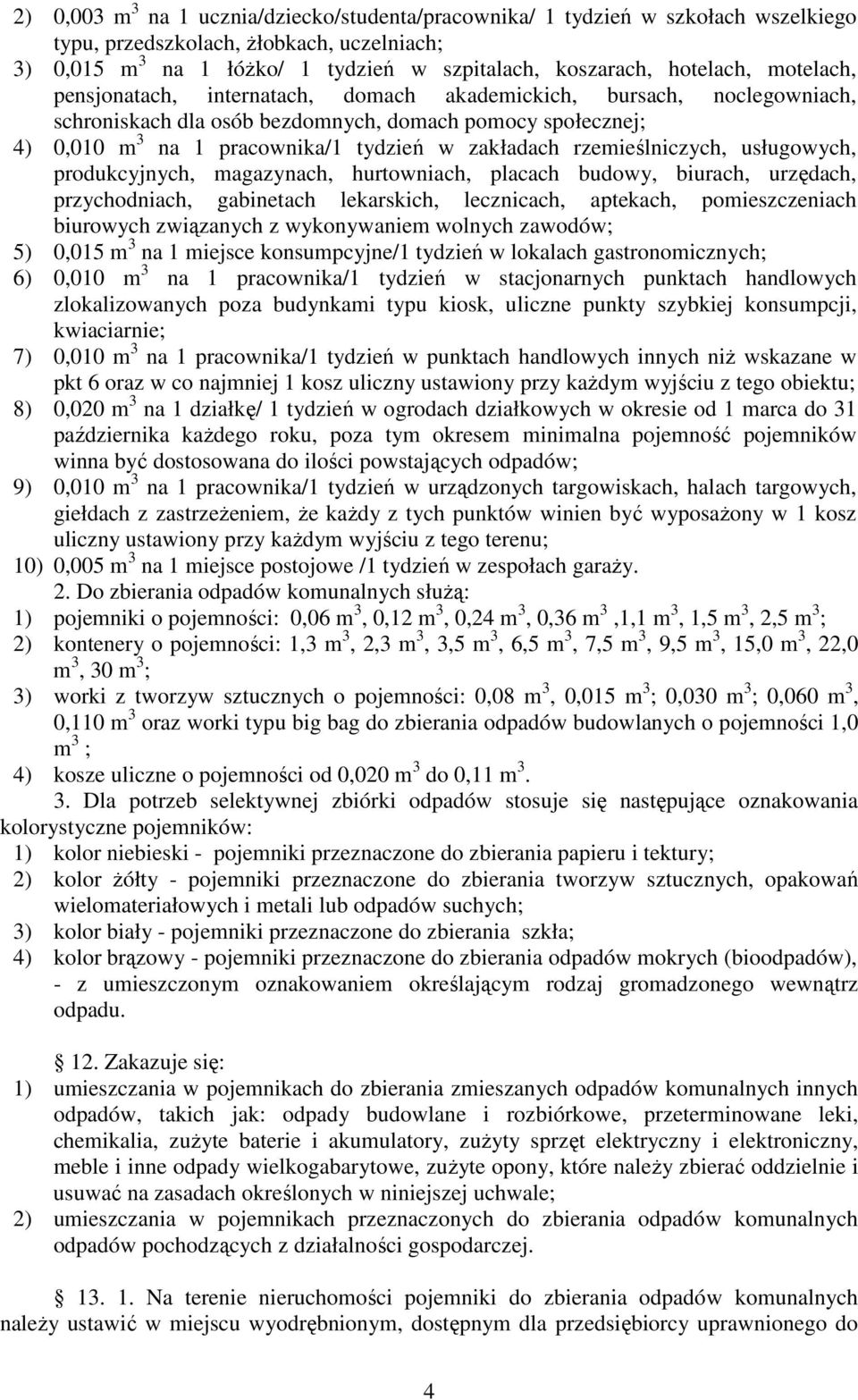 rzemieślniczych, usługowych, produkcyjnych, magazynach, hurtowniach, placach budowy, biurach, urzędach, przychodniach, gabinetach lekarskich, lecznicach, aptekach, pomieszczeniach biurowych