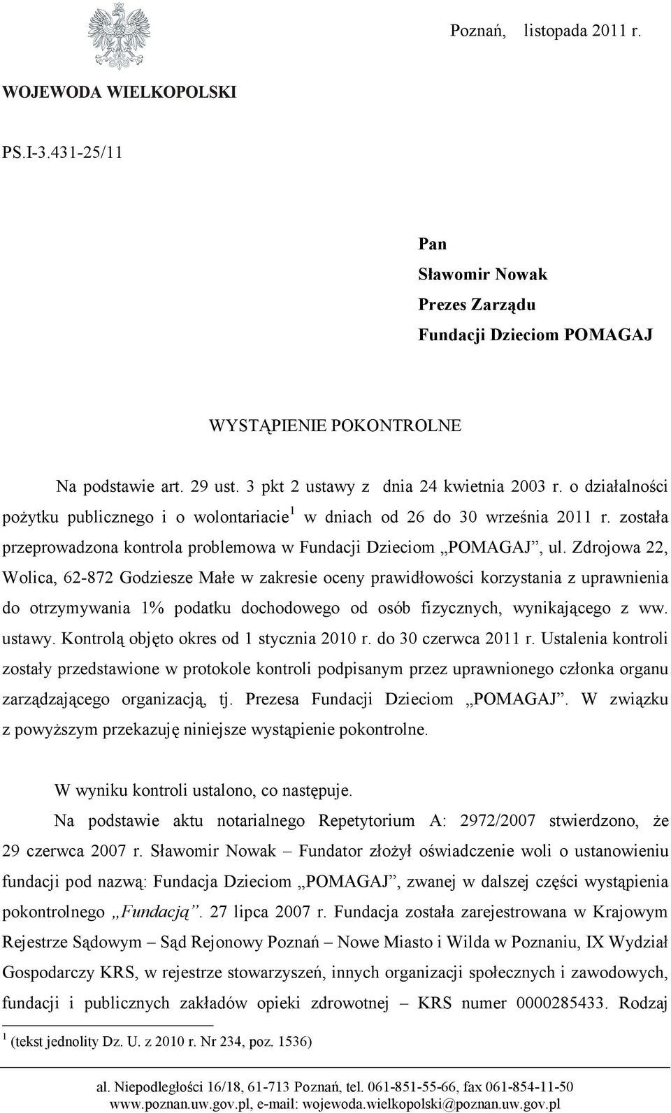 Zdrojowa 22, Wolica, 62-872 Godziesze Małe w zakresie oceny prawidłowości korzystania z uprawnienia do otrzymywania 1% podatku dochodowego od osób fizycznych, wynikającego z ww. ustawy.