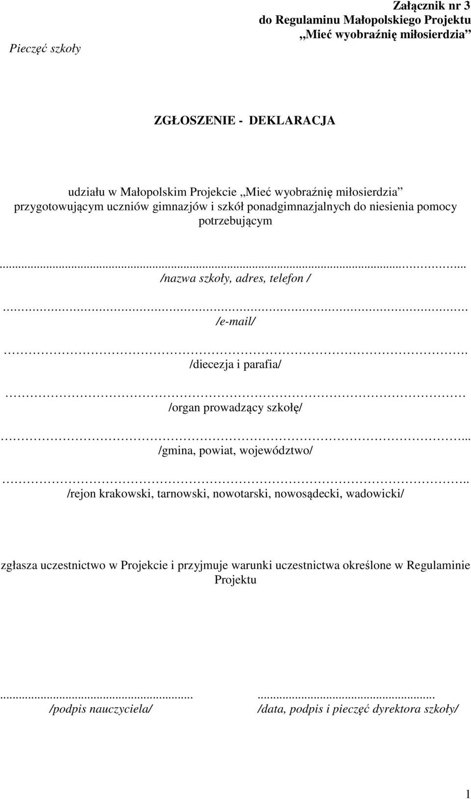 ..... /nazwa szkoły, adres, telefon / /e-mail/. /diecezja i parafia/ /organ prowadzący szkołę/... /gmina, powiat, województwo/.