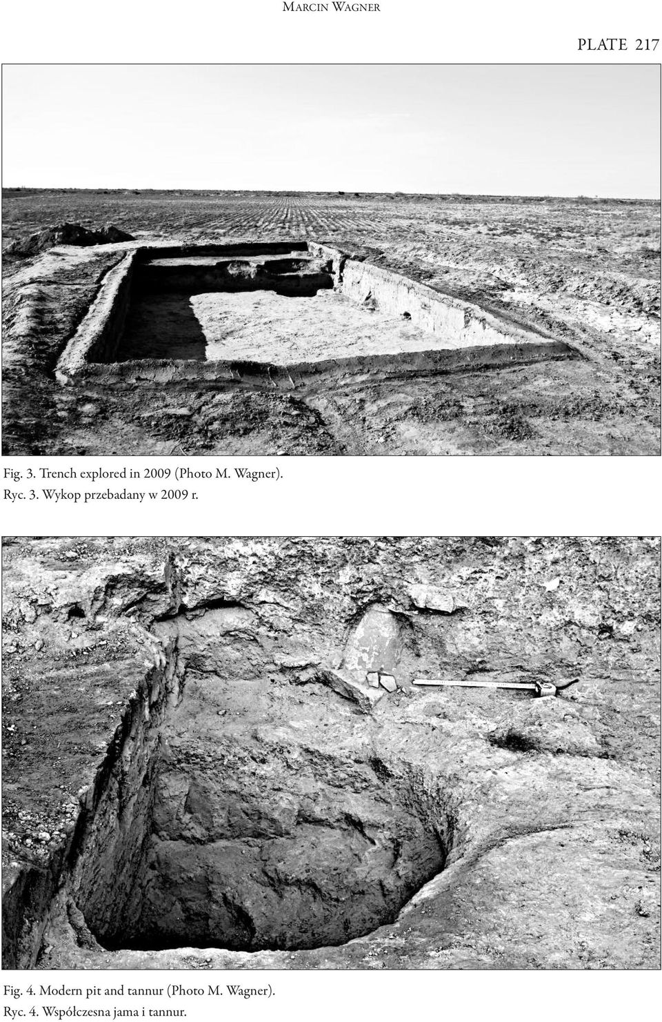 ryc. 3. Wykop przebadany w 2009 r. Fig. 4.