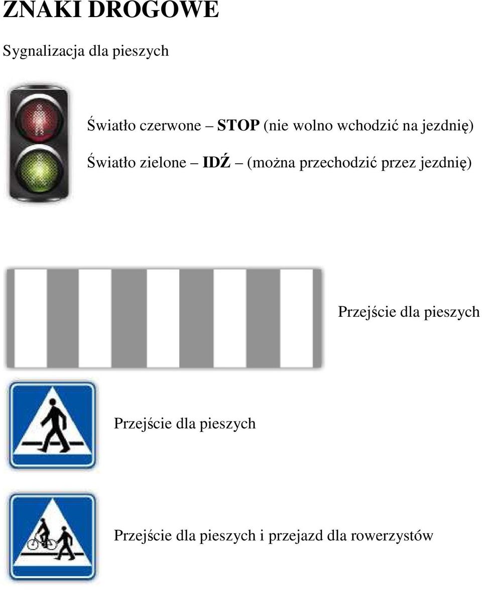 (można przechodzić przez jezdnię) Przejście dla pieszych