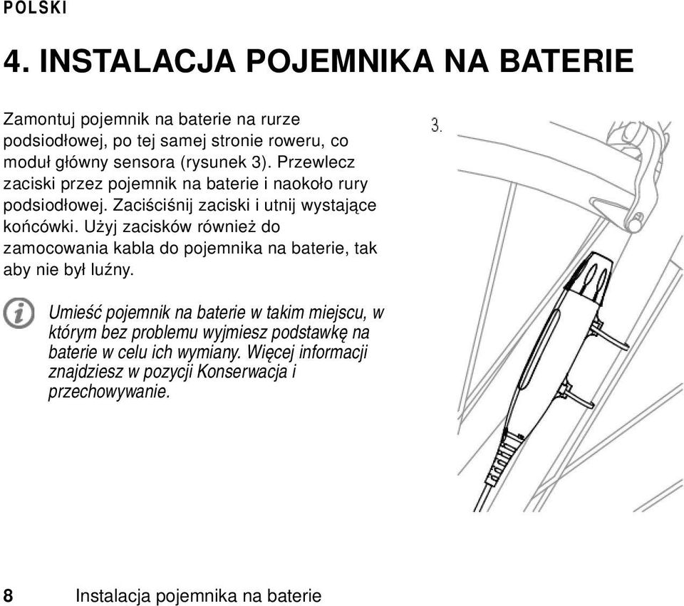 Użyj zacisków również do zamocowania kabla do pojemnika na baterie, tak aby nie był luźny.