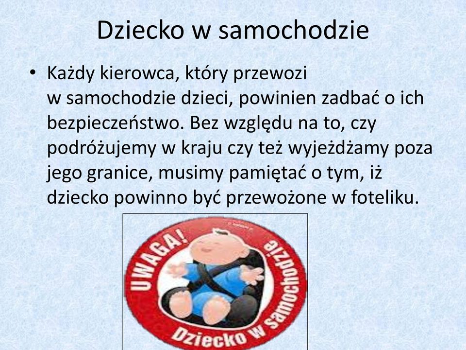 Bez względu na to, czy podróżujemy w kraju czy też wyjeżdżamy