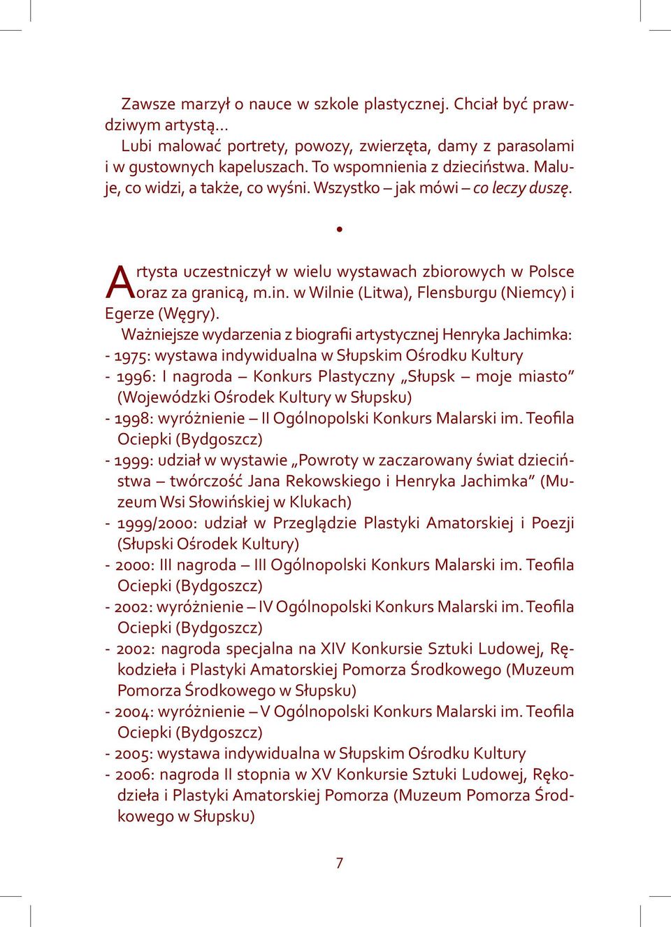 w Wilnie (Litwa), Flensburgu (Niemcy) i Egerze (Węgry).