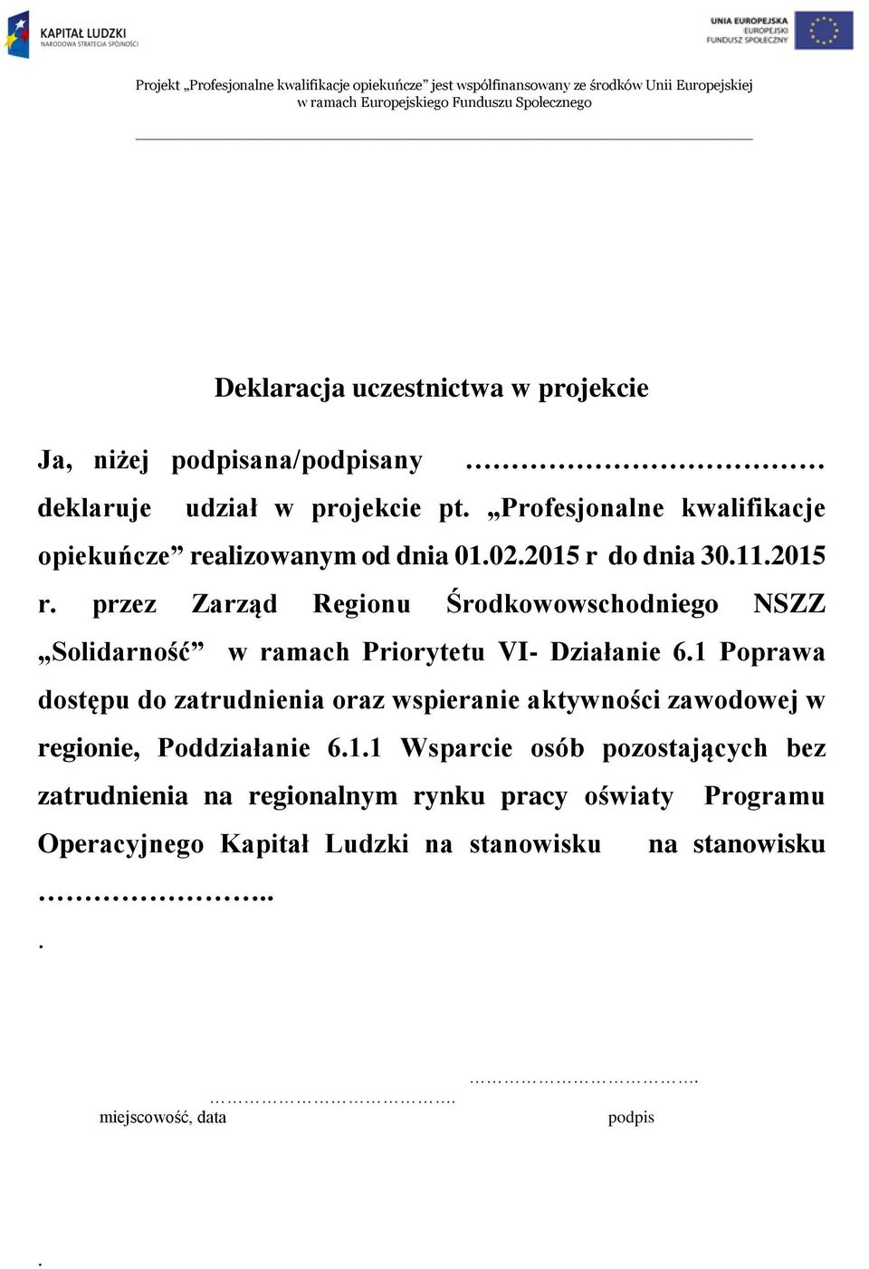 do dnia 30.11.2015 r. przez Zarząd Regionu Środkowowschodniego NSZZ Solidarność w ramach Priorytetu VI- Działanie 6.