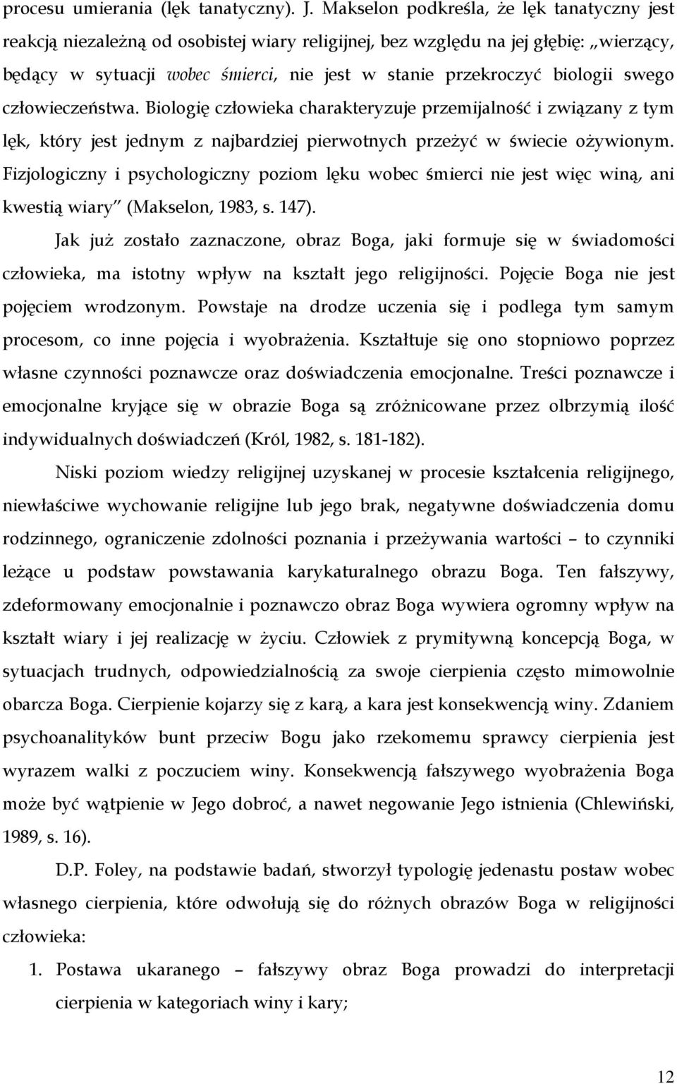 biologii swego człowieczeństwa. Biologię człowieka charakteryzuje przemijalność i związany z tym lęk, który jest jednym z najbardziej pierwotnych przeŝyć w świecie oŝywionym.