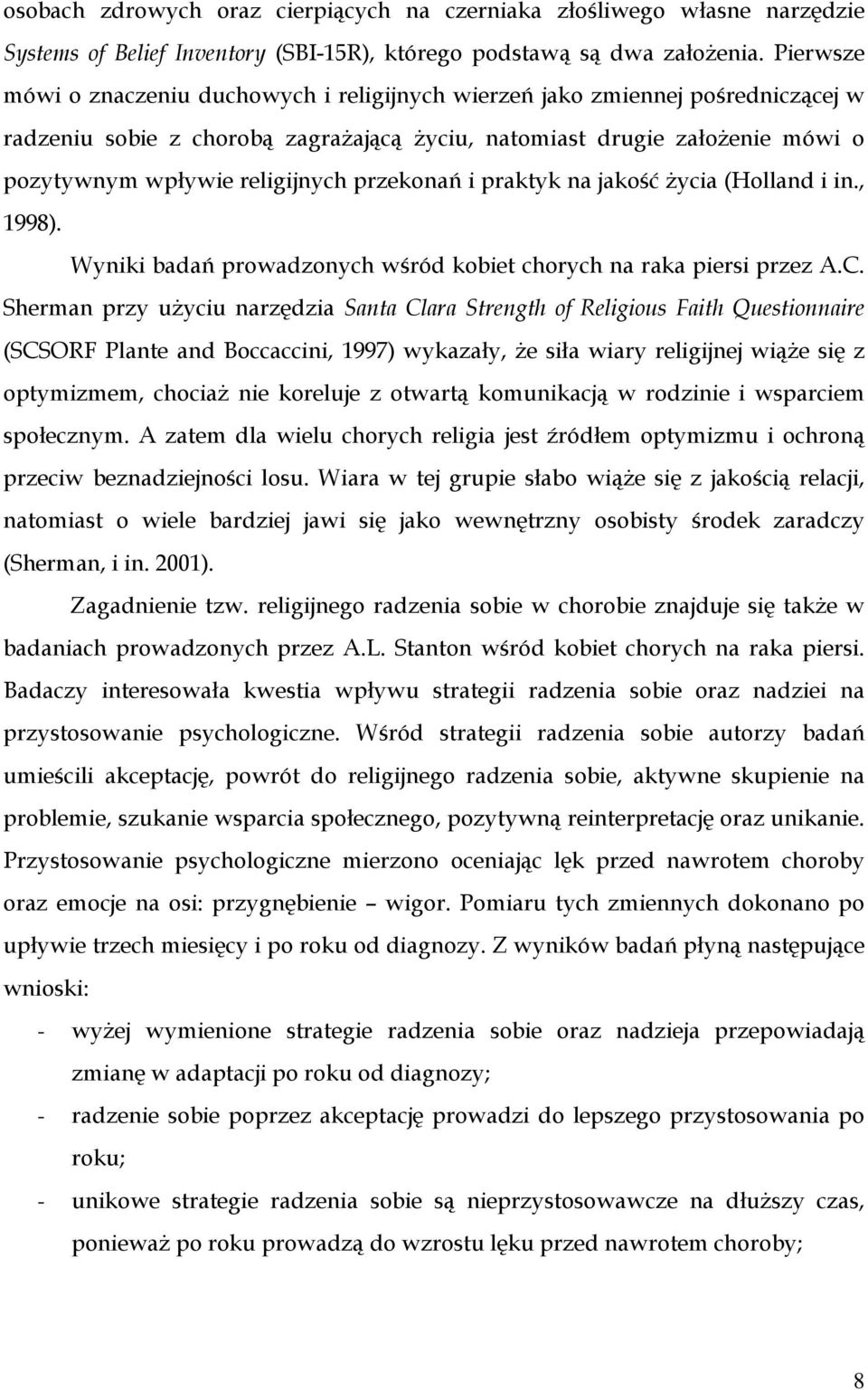 przekonań i praktyk na jakość Ŝycia (Holland i in., 1998). Wyniki badań prowadzonych wśród kobiet chorych na raka piersi przez A.C.