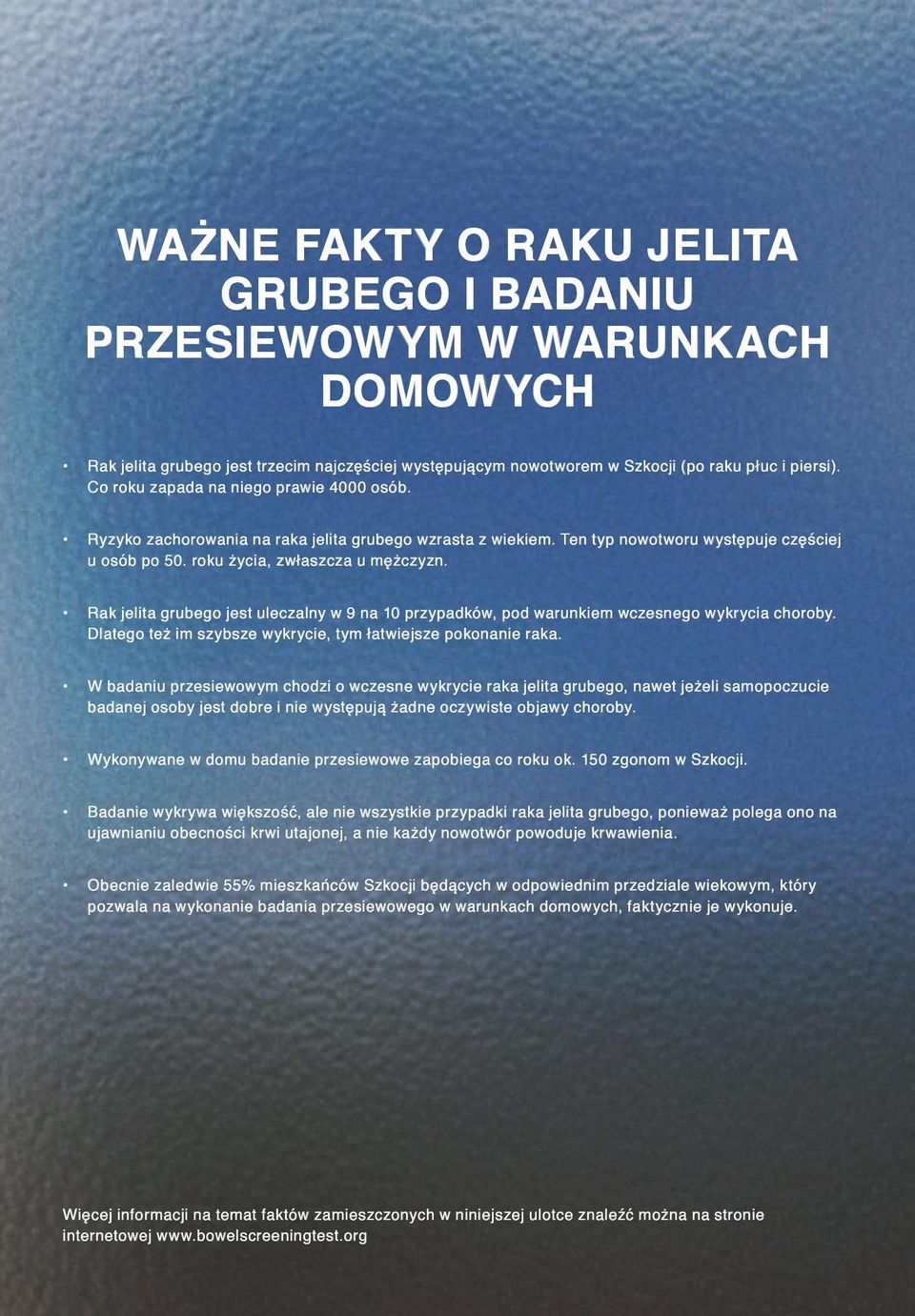 Rak jelita grubego jest uleczalny w 9 na 10 przypadków, pod warunkiem wczesnego wykrycia choroby. Dlatego też im szybsze wykrycie, tym łatwiejsze pokonanie raka.