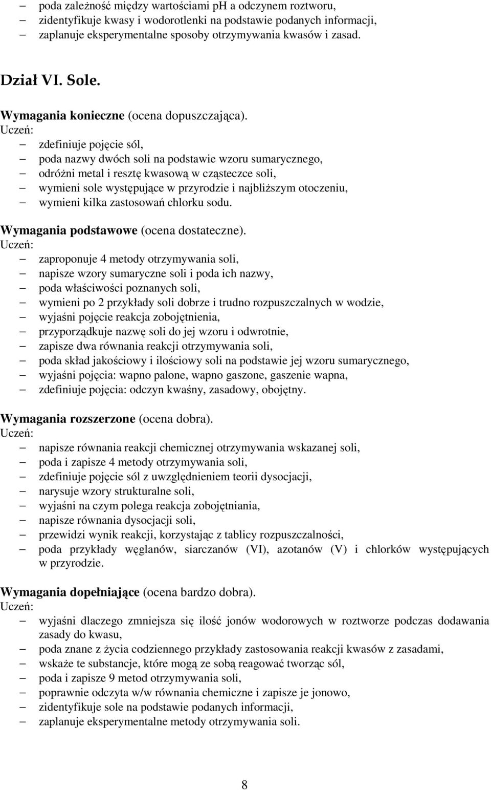 wymieni kilka zastosowań chlorku sodu.