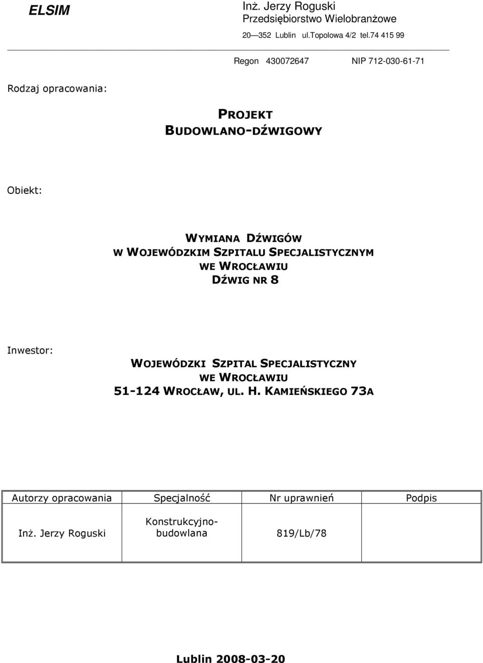 WOJEWÓDZKIM SZPITALU SPECJALISTYCZNYM WE WROCŁAWIU DŹWIG NR 8 Inwestor: WOJEWÓDZKI SZPITAL SPECJALISTYCZNY WE WROCŁAWIU