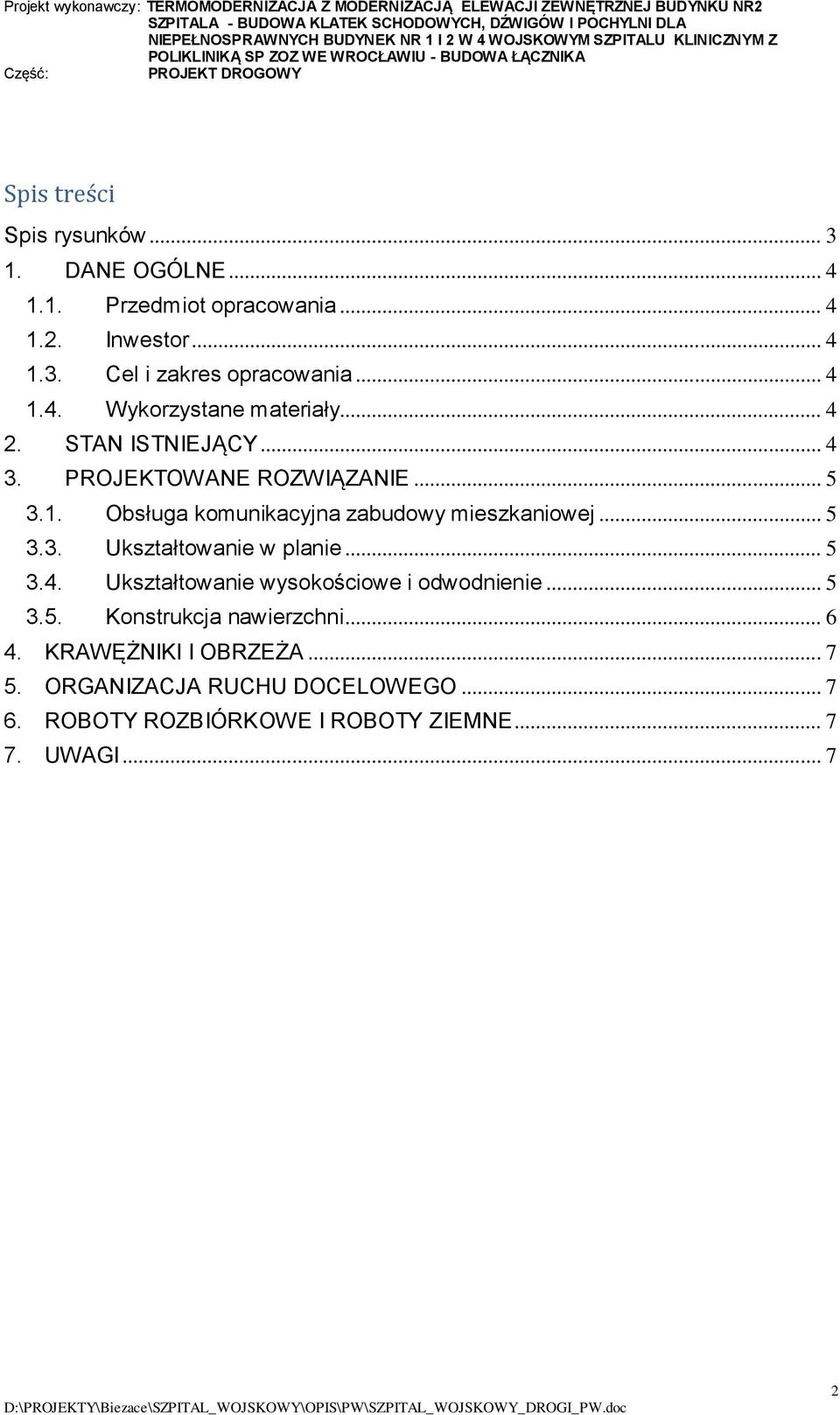 .. 5 3.3. Ukształtowanie w planie... 5 3.4. Ukształtowanie wysokościowe i odwodnienie... 5 3.5. Konstrukcja nawierzchni... 6 4.