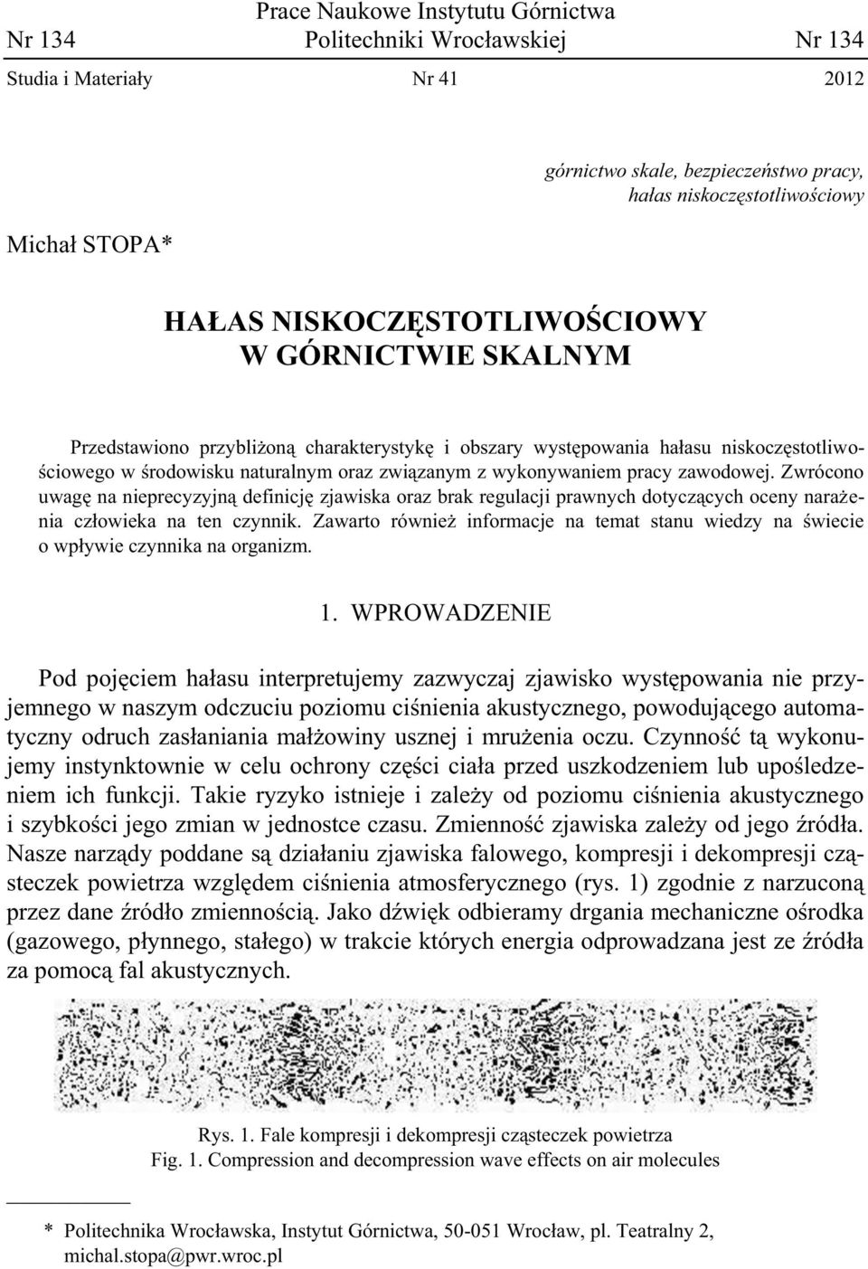 pracy zawodowej. Zwrócono uwagę na nieprecyzyjną definicję zjawiska oraz brak regulacji prawnych dotyczących oceny narażenia człowieka na ten czynnik.