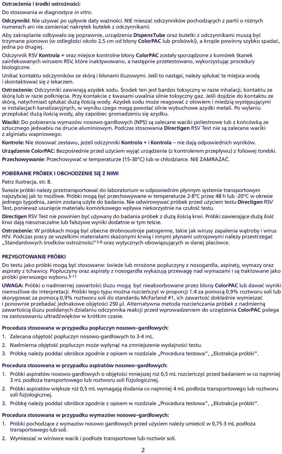 ColorPAC lub probówki), a krople powinny szybko spadaæ, jedna po drugiej Odczynnik RSV Kontrola + oraz miejsce kontrolne b³ony ColorPAC zosta³y sporz¹dzone z komórek tkanek zainfekowanych wirusem