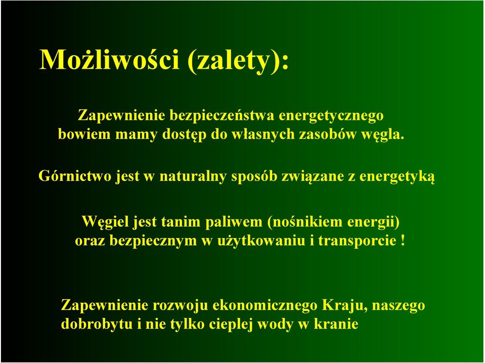 Górnictwo jest w naturalny sposób związane z energetyką Węgiel jest tanim paliwem