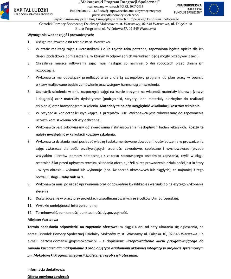 dzieci). 3. Określenie miejsca odbywania zajęć musi nastąpić co najmniej 5 dni roboczych przed dniem ich rozpoczęcia. 4.