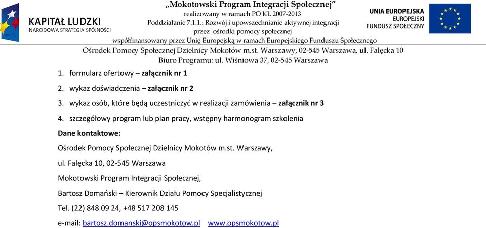 szczegółowy program lub plan pracy, wstępny harmonogram szkolenia Dane kontaktowe: Ośrodek Pomocy Społecznej Dzielnicy Mokotów m.