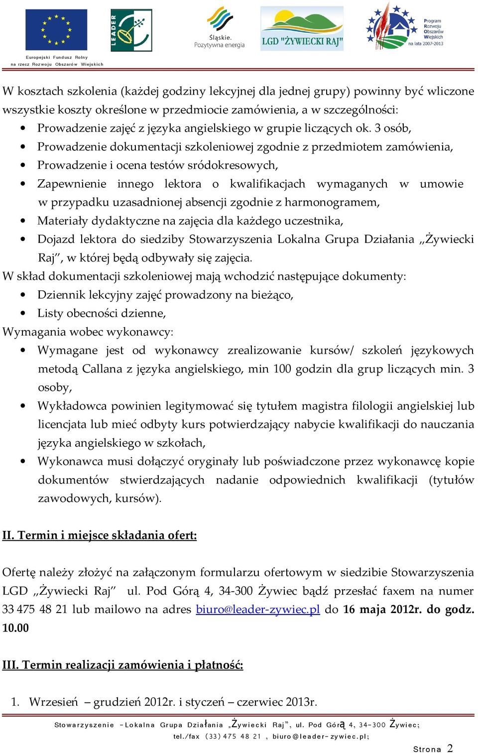 3 osób, Prowadzenie dokumentacji szkoleniowej zgodnie z przedmiotem zamówienia, Prowadzenie i ocena testów sródokresowych, Zapewnienie innego lektora o kwalifikacjach wymaganych w umowie w przypadku