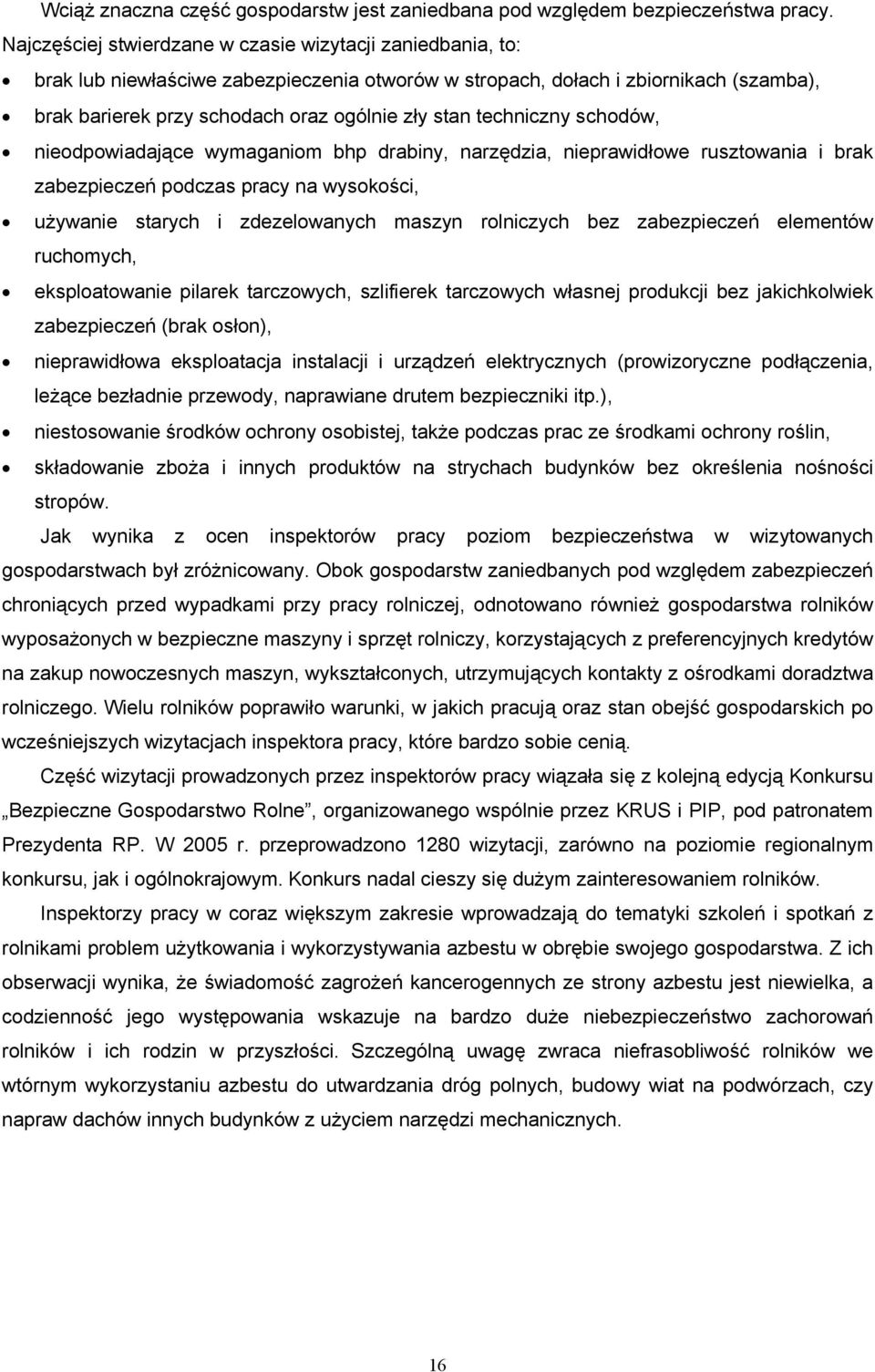 techniczny schodów, nieodpowiadające wymaganiom bhp drabiny, narzędzia, nieprawidłowe rusztowania i brak zabezpieczeń podczas pracy na wysokości, używanie starych i zdezelowanych maszyn rolniczych