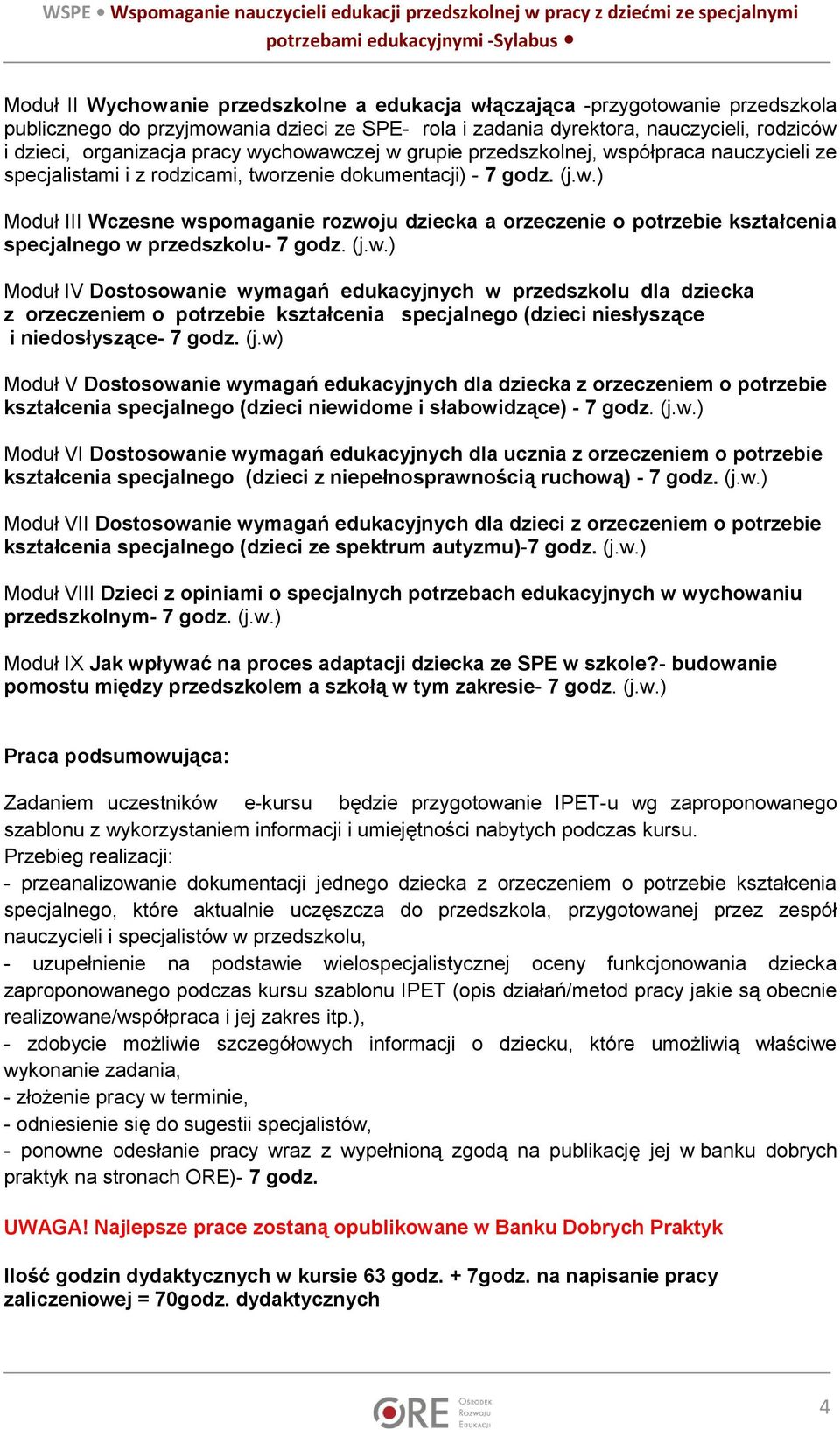 (j.w.) Moduł IV Dostosowanie wymagań edukacyjnych w przedszkolu dla dziecka z orzeczeniem o potrzebie kształcenia specjalnego (dzieci niesłyszące i niedosłyszące- 7 godz. (j.