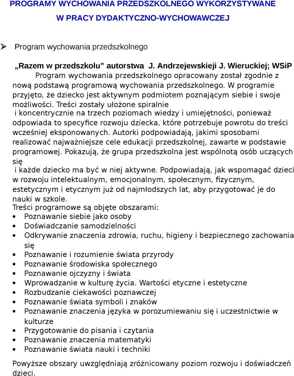 W programie przyjęto, że dziecko jest aktywnym podmiotem poznającym siebie i swoje możliwości.