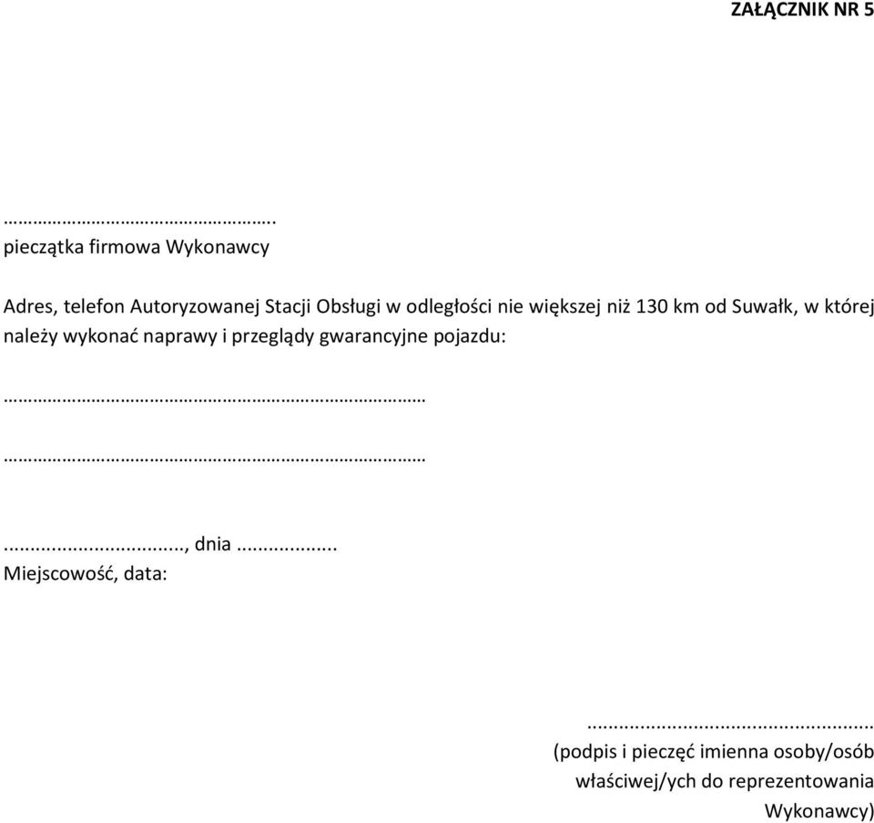 odległości nie większej niż 130 km od Suwałk, w której należy wykonać naprawy