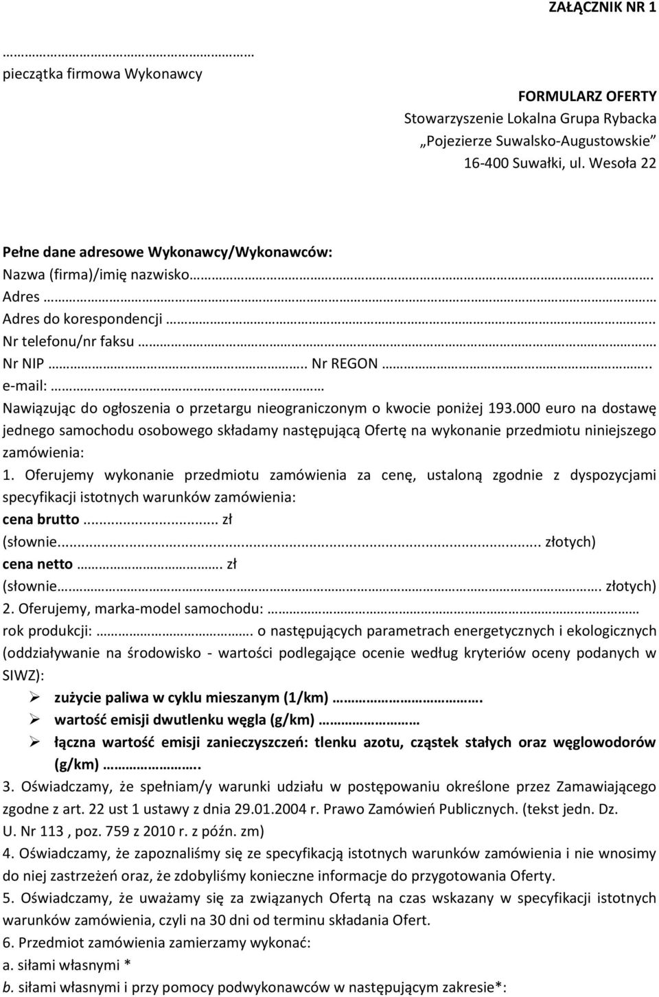 . e-mail: Nawiązując do ogłoszenia o przetargu nieograniczonym o kwocie poniżej 193.