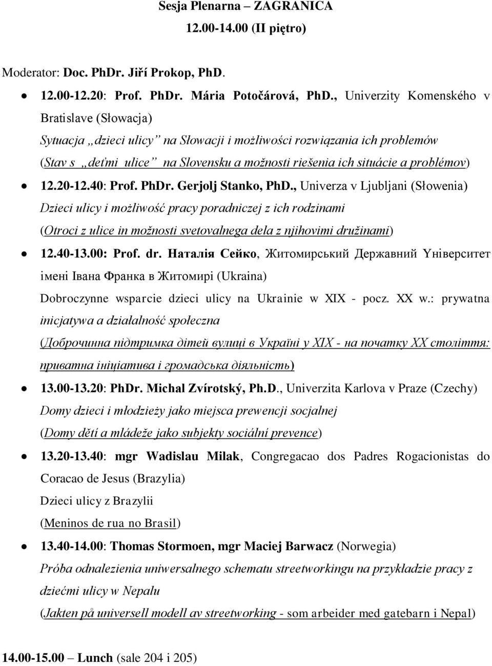 12.20-12.40: Prof. PhDr. Gerjolj Stanko, PhD.