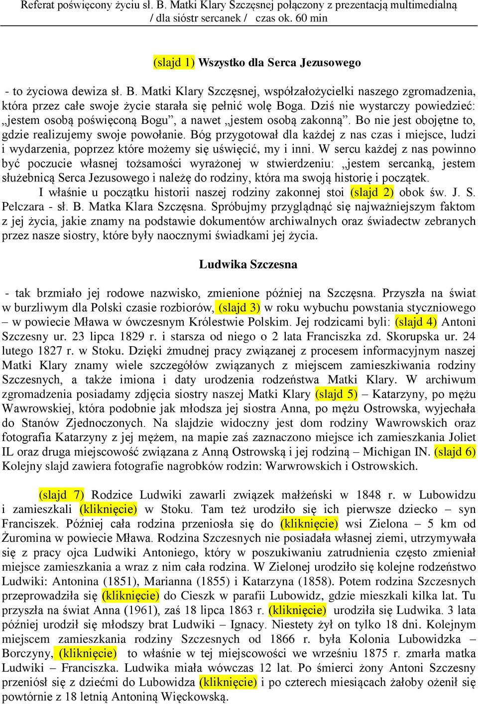 Bóg przygotował dla każdej z nas czas i miejsce, ludzi i wydarzenia, poprzez które możemy się uświęcić, my i inni.