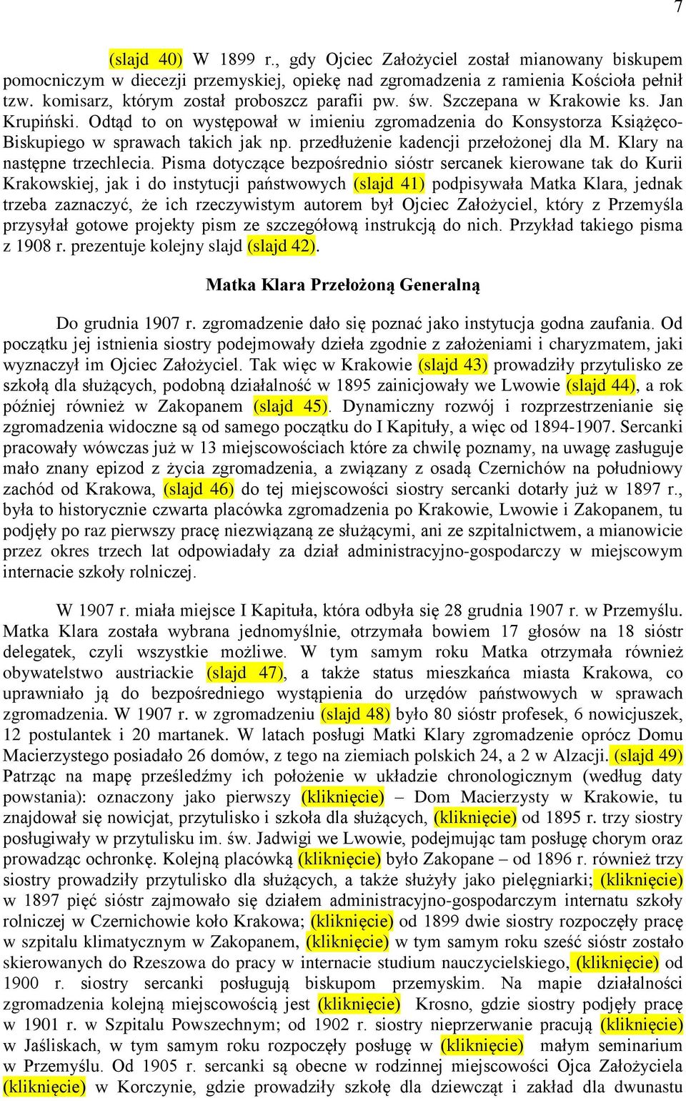 przedłużenie kadencji przełożonej dla M. Klary na następne trzechlecia.