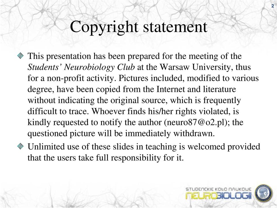 Pictures included, modified to various degree, have been copied from the Internet and literature without indicating the original source, which is