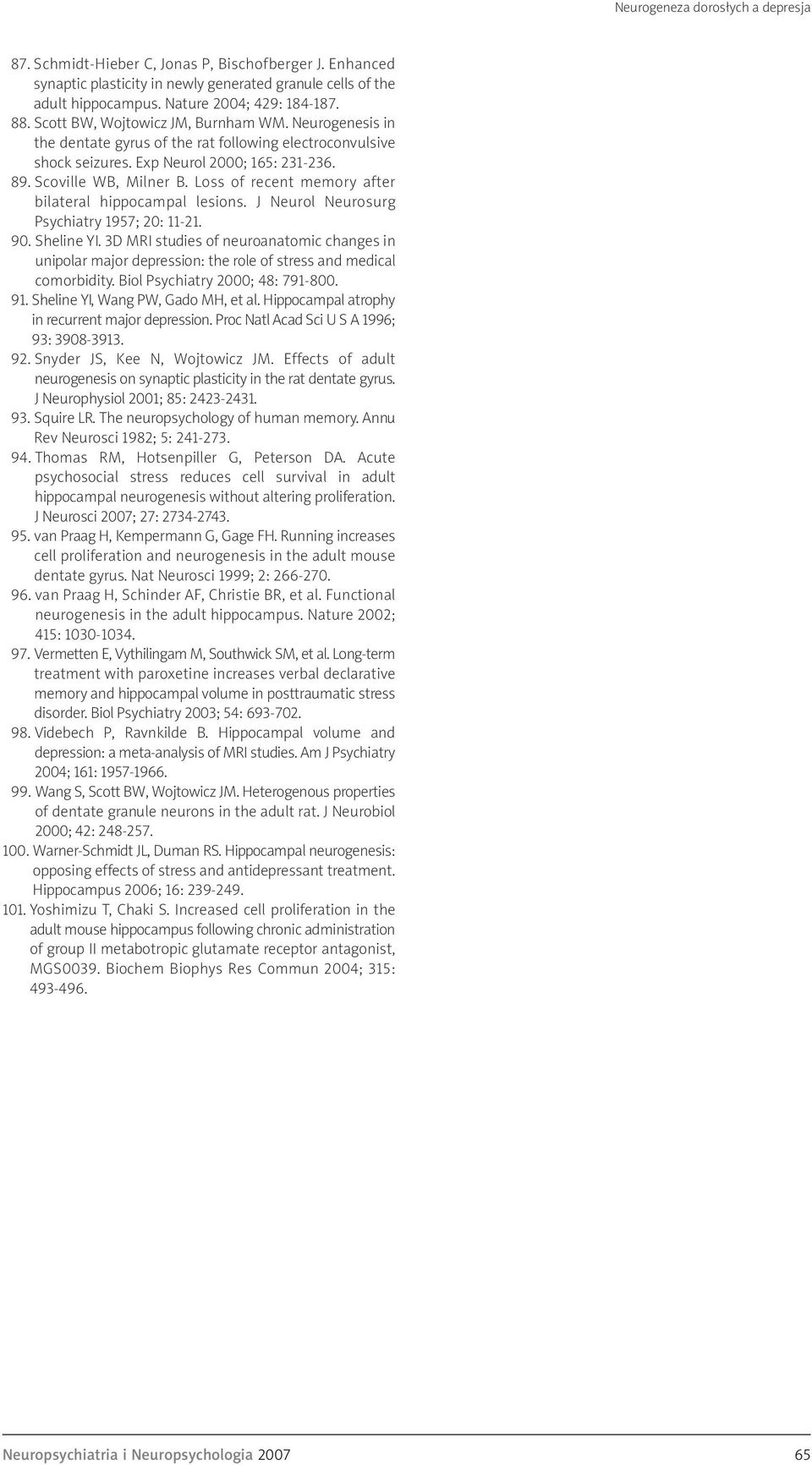 Loss of recent memory after bilateral hippocampal lesions. J Neurol Neurosurg Psychiatry 1957; 20: 11-21. 90. Sheline YI.