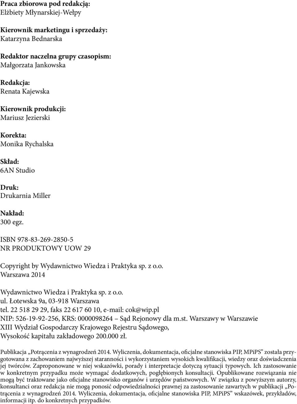 ISBN 978-83-269-2850-5 NR PRODUKTOWY UOW 29 Copyright by Wydawnictwo Wiedza i Praktyka sp. z o.o. Warszawa 2014 Wydawnictwo Wiedza i Praktyka sp. z o.o. ul. Łotewska 9a, 03-918 Warszawa tel.