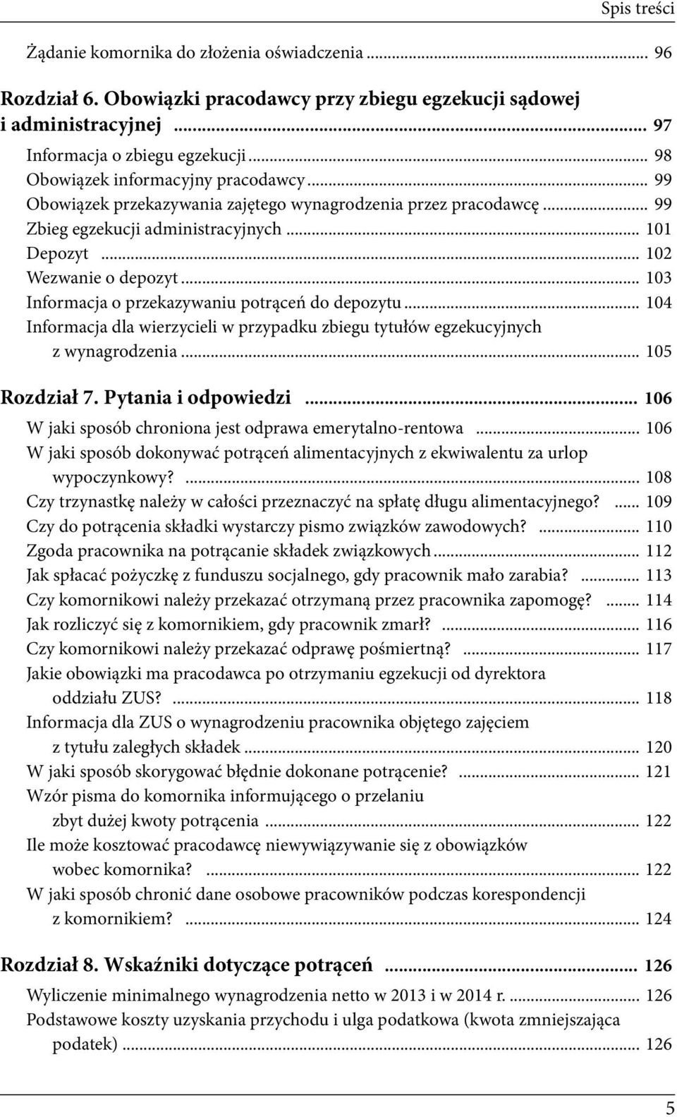 .. 103 Informacja o przekazywaniu potrąceń do depozytu... 104 Informacja dla wierzycieli w przypadku zbiegu tytułów egzekucyjnych z wynagrodzenia... 105 Rozdział 7. Pytania i odpowiedzi.