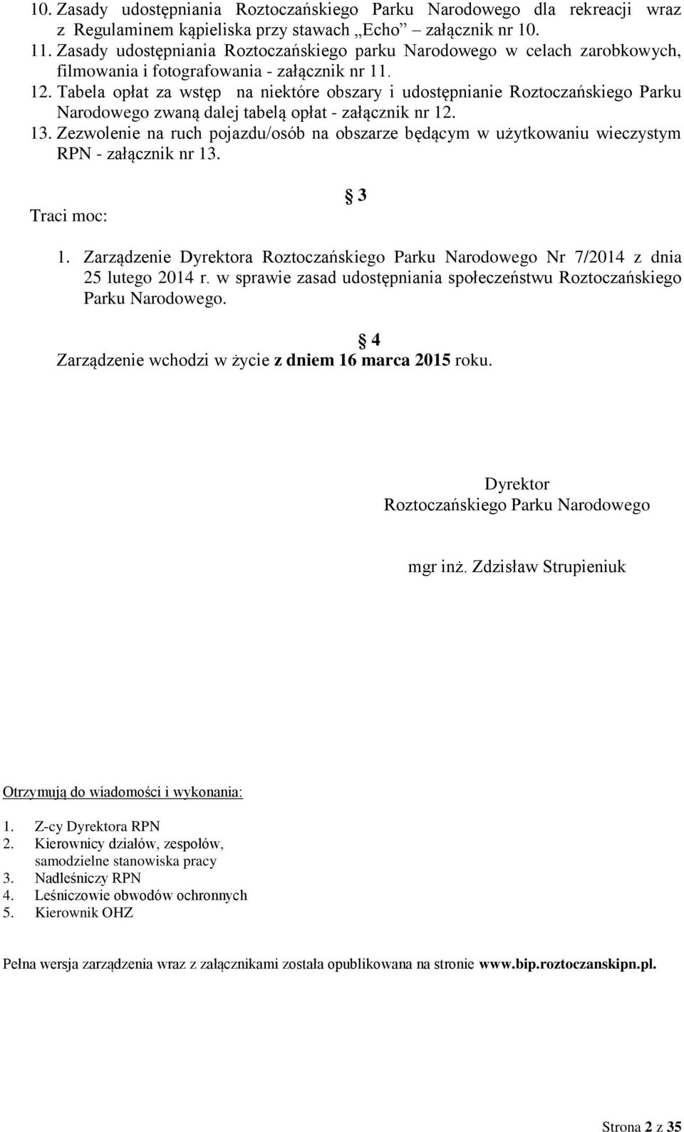 Tabela opłat za wstęp na niektóre obszary i udostępnianie Roztoczańskiego Parku Narodowego zwaną dalej tabelą opłat - załącznik nr 12. 13.