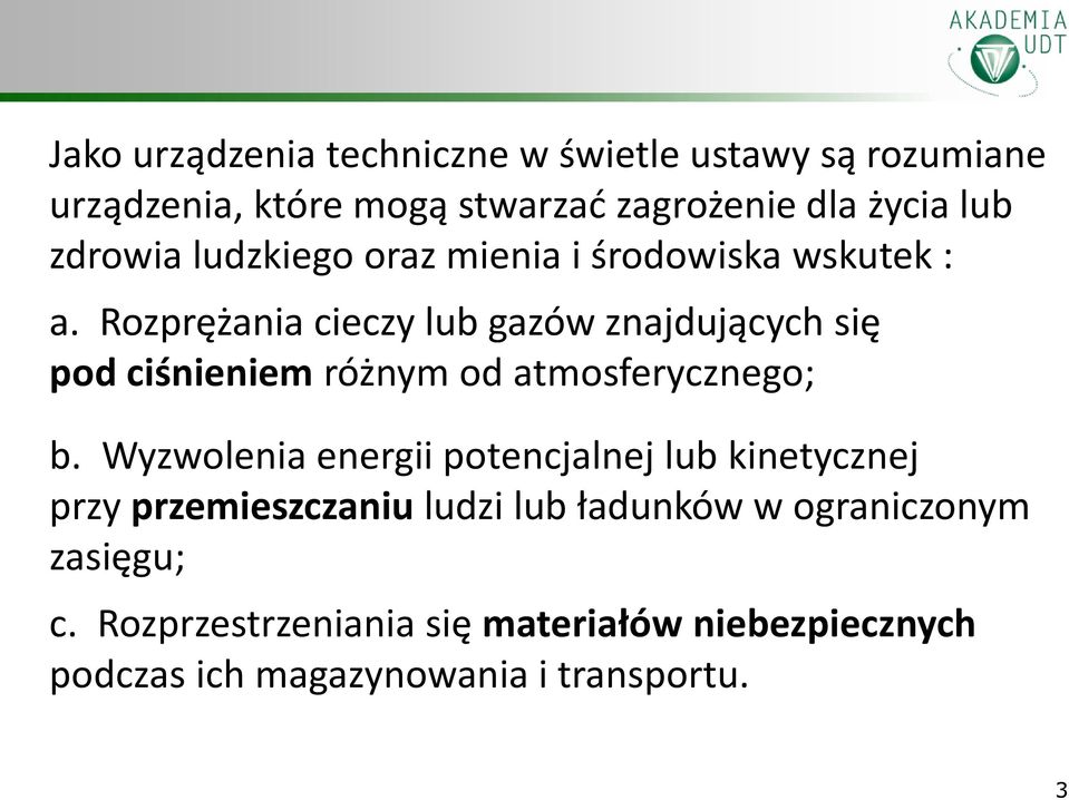 Rozprężania cieczy lub gazów znajdujących się pod ciśnieniem różnym od atmosferycznego; b.