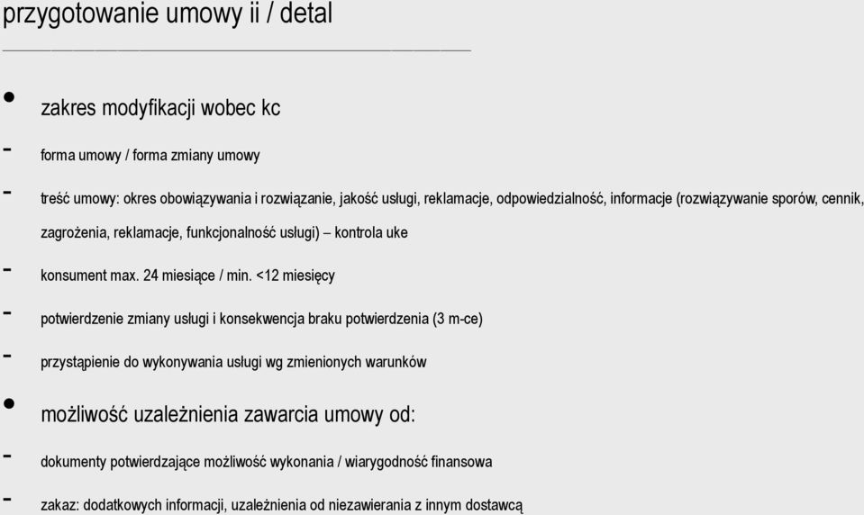 <12 miesięcy - potwierdzenie zmiany usługi i konsekwencja braku potwierdzenia (3 m-ce) - przystąpienie do wykonywania usługi wg zmienionych warunków możliwość