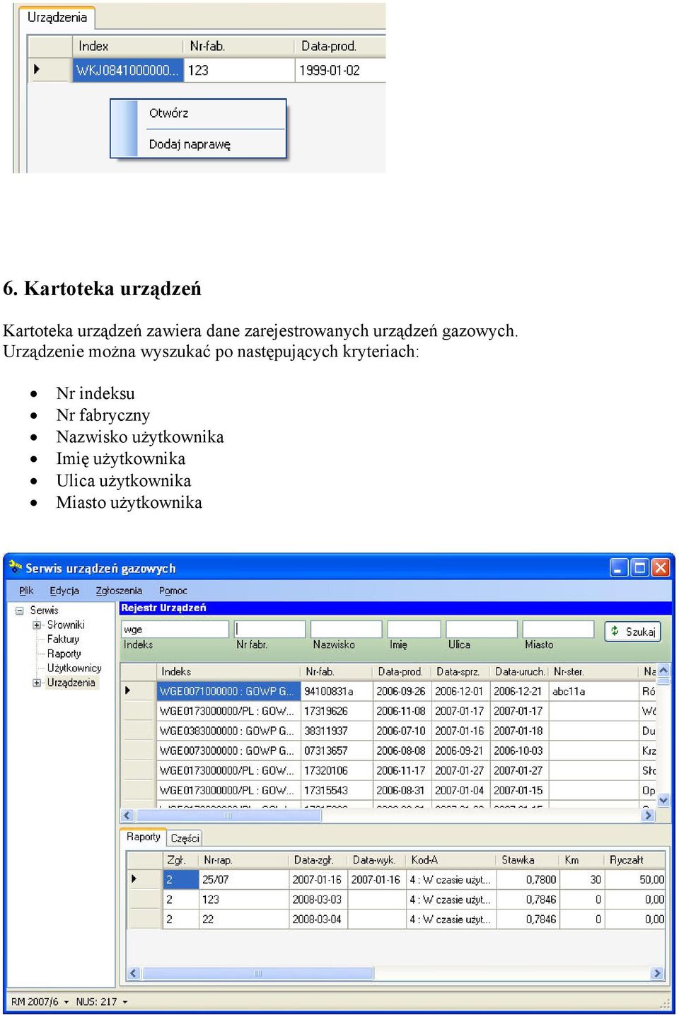 Urządzenie można wyszukać po następujących kryteriach: Nr