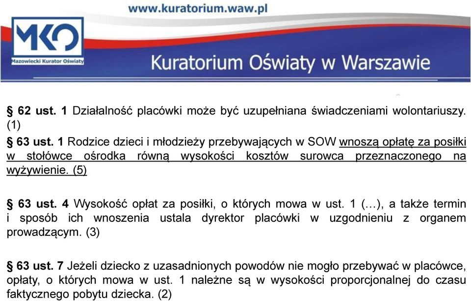 wyżywienie. (5) 63 ust. 4 Wysokość opłat za posiłki, o których mowa w ust.
