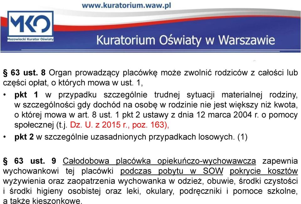 1 pkt 2 ustawy z dnia 12 marca 2004 r. o pomocy społecznej (t.j. Dz. U. z 2015 r., poz. 163), pkt 2 w szczególnie uzasadnionych przypadkach losowych. (1) 63 ust.