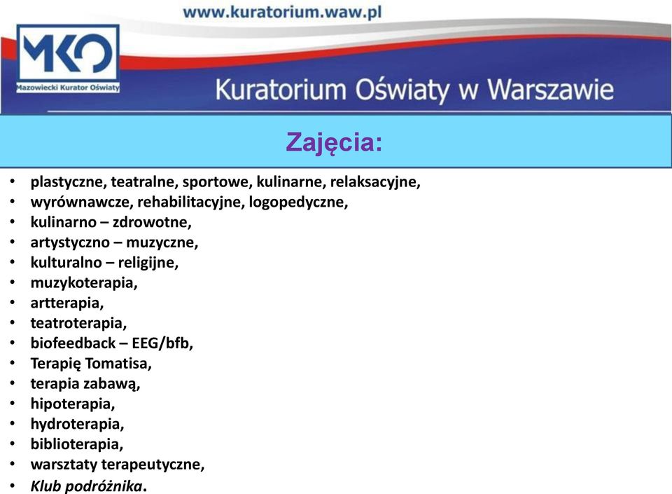 religijne, muzykoterapia, artterapia, teatroterapia, biofeedback EEG/bfb, Terapię