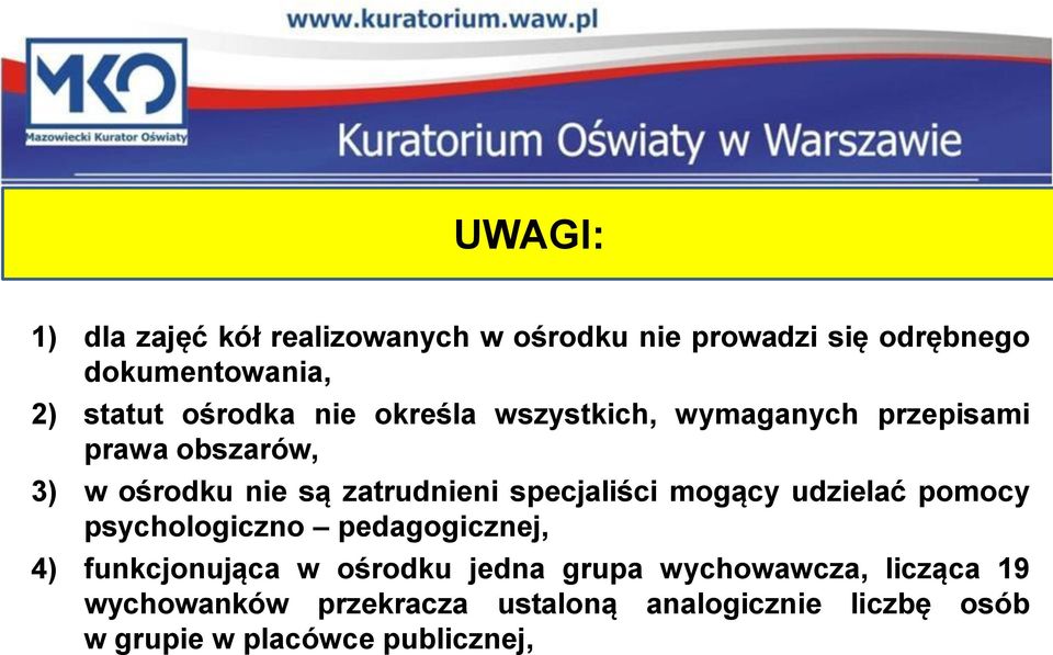 specjaliści mogący udzielać pomocy psychologiczno pedagogicznej, 4) funkcjonująca w ośrodku jedna grupa