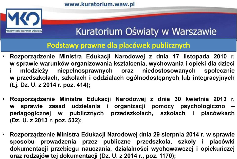 integracyjnych (t.j. Dz. U. z 2014 r. poz. 414); Rozporządzenie Ministra Edukacji Narodowej z dnia 30 kwietnia 2013 r.