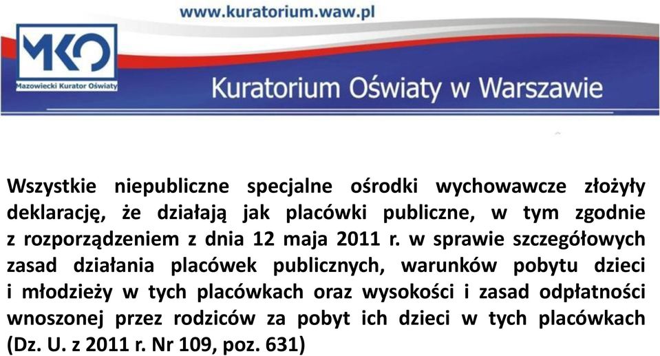 w sprawie szczegółowych zasad działania placówek publicznych, warunków pobytu dzieci i młodzieży w
