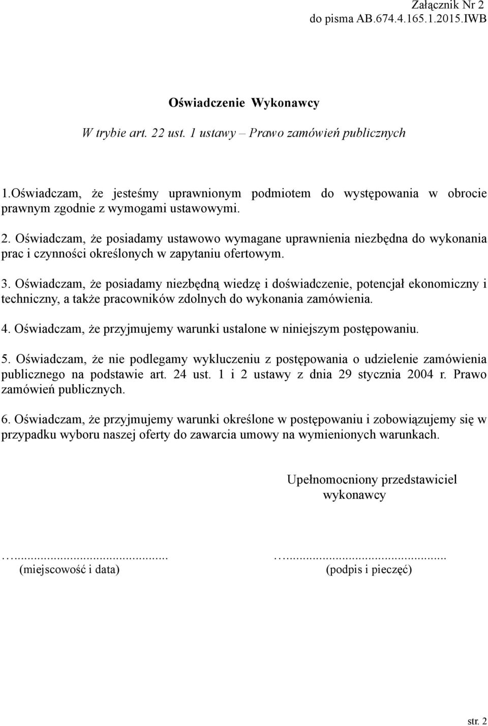 Oświadczam, że posiadamy ustawowo wymagane uprawnienia niezbędna do wykonania prac i czynności określonych w zapytaniu ofertowym. 3.