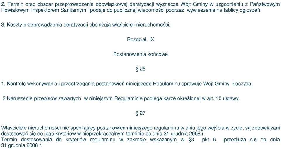 Kontrolę wykonywania i przestrzegania postanowień niniejszego Regulaminu sprawuje Wójt Gminy Łęczyca. 2.Naruszenie przepisów zawartych w niniejszym Regulaminie podlega karze określonej w art.